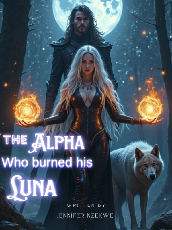 The Alpha Who Burned His Luna