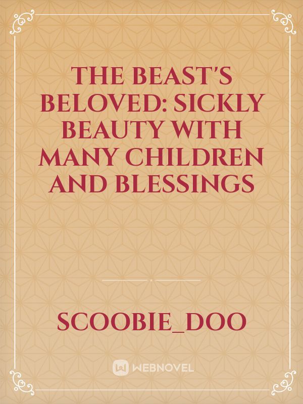 The Beast's Beloved: Sickly Beauty with Many Children and blessings