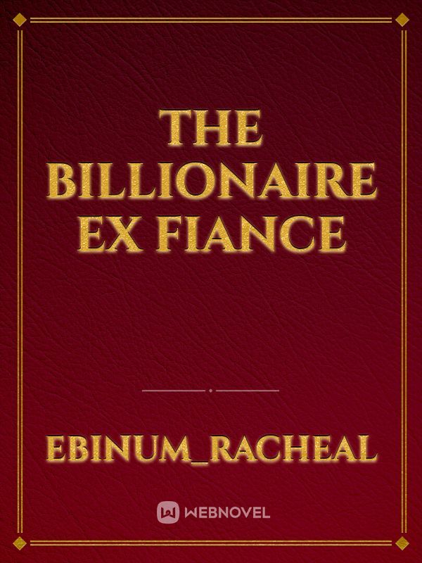 THE BILLIONAIRE EX FIANCE