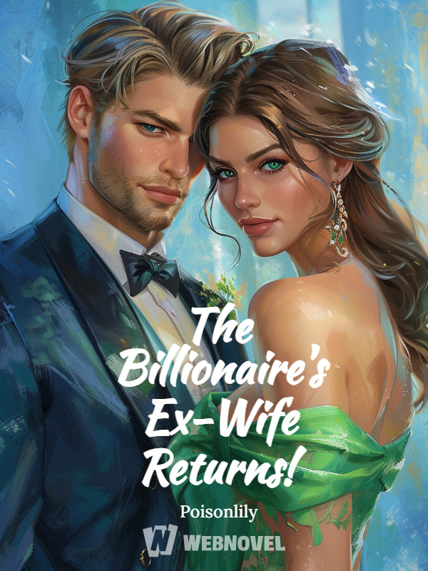 The Billionaire's Ex-Wife Returns!