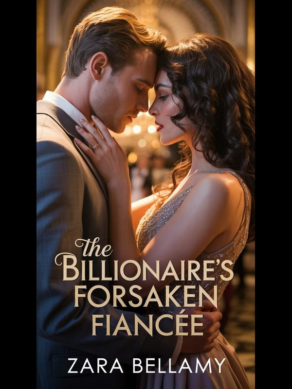 The Billionaire's Forsaken Fiancée