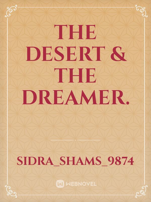 The Desert & the Dreamer.