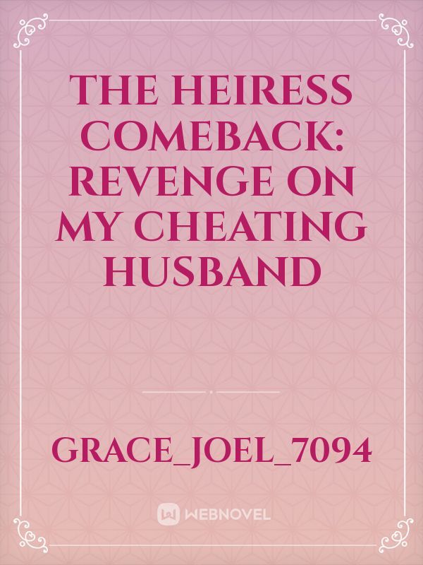 The Heiress Comeback: Revenge on my Cheating Husband