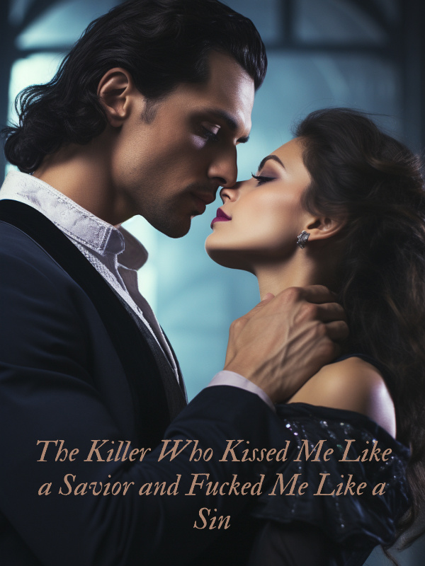 The Killer Who Kissed Me Like a Savior and Fucked Me Like a Sin