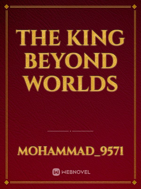 THE KING BEYOND WORLDS