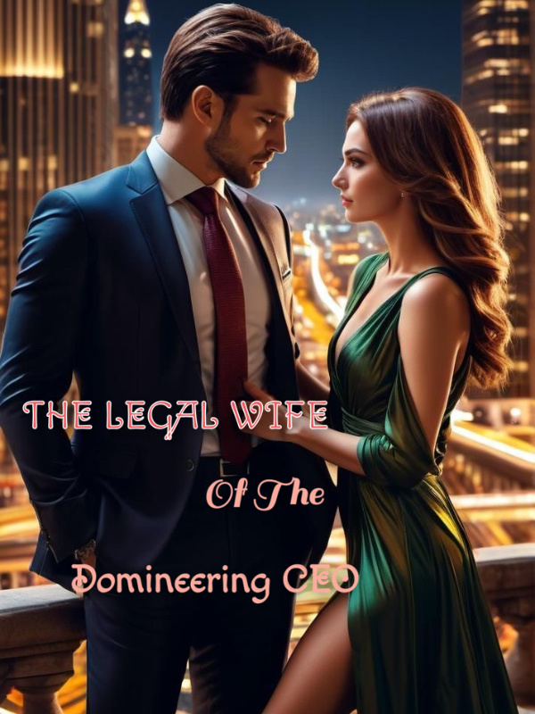 The Legal Wife Of The Domineering CEO