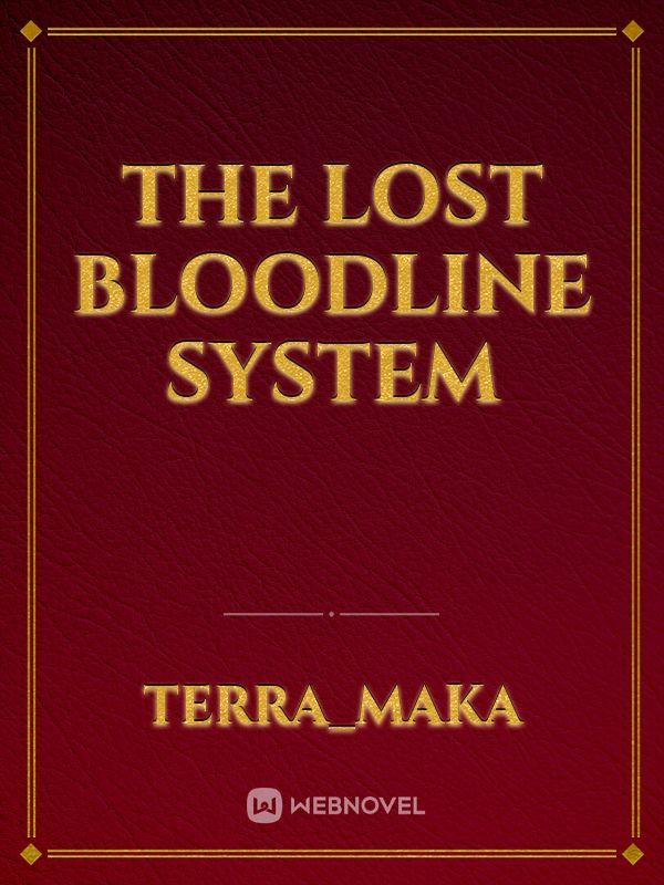 The Lost Bloodline System