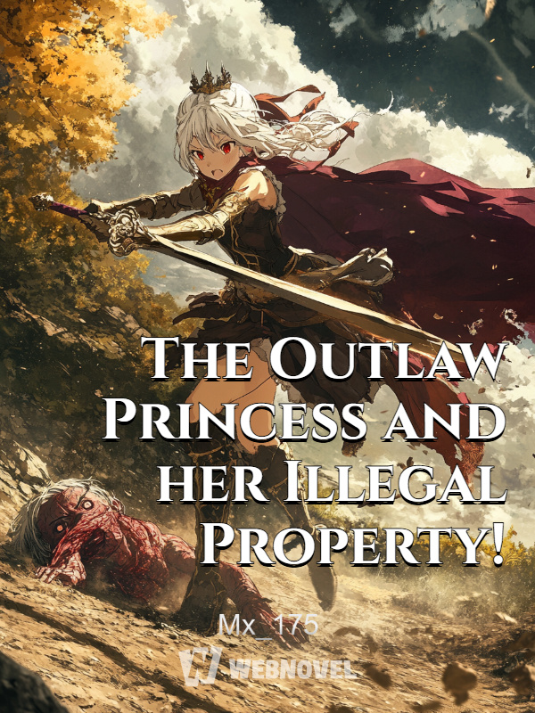 The Outlaw Princess and her Illegal Property!