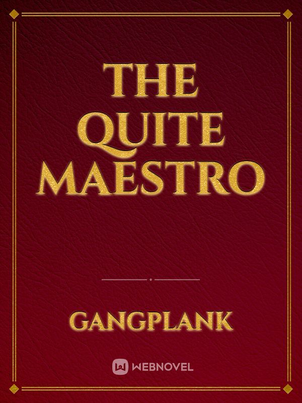 The Quite Maestro