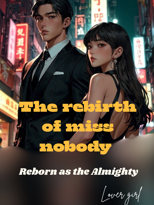 The rebirth of miss nobody: Reborn as the Almighty