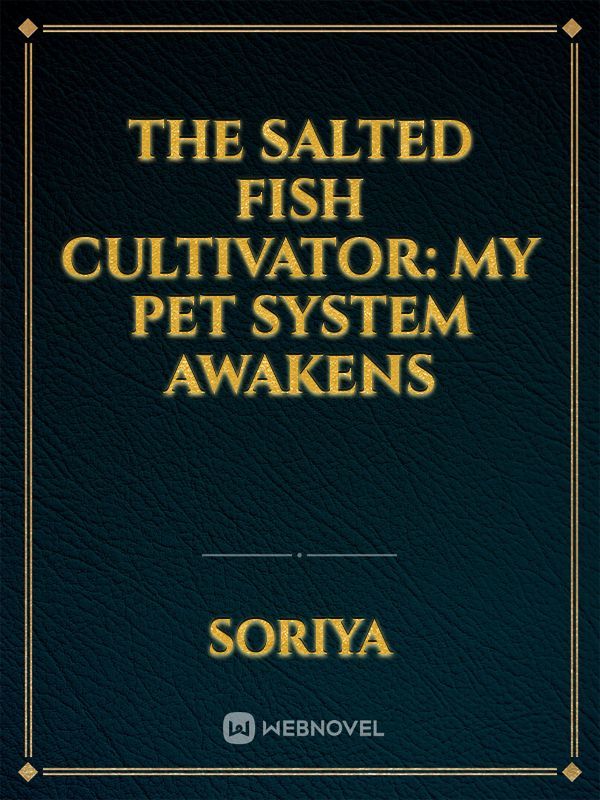 The Salted Fish Cultivator: My Pet System Awakens