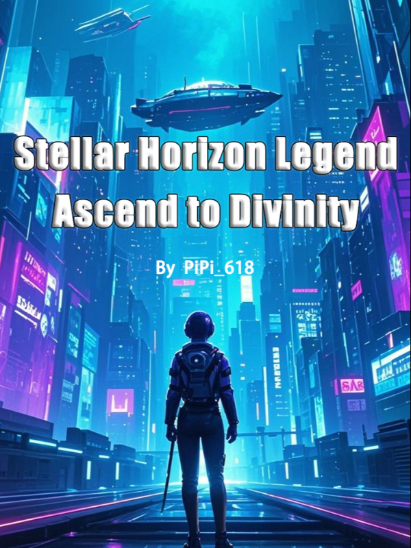 The Stellar Horizon Legend: Ascend to Divinity