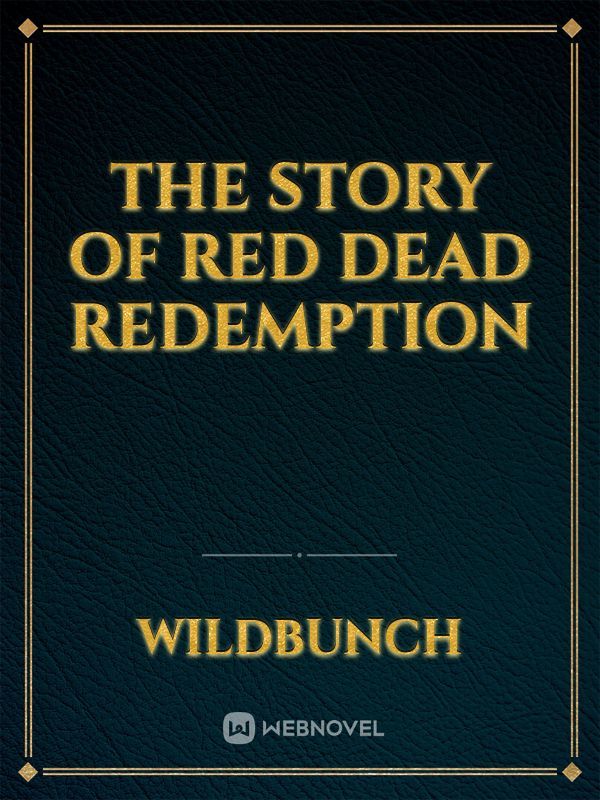 The Story Of Red Dead Redemption