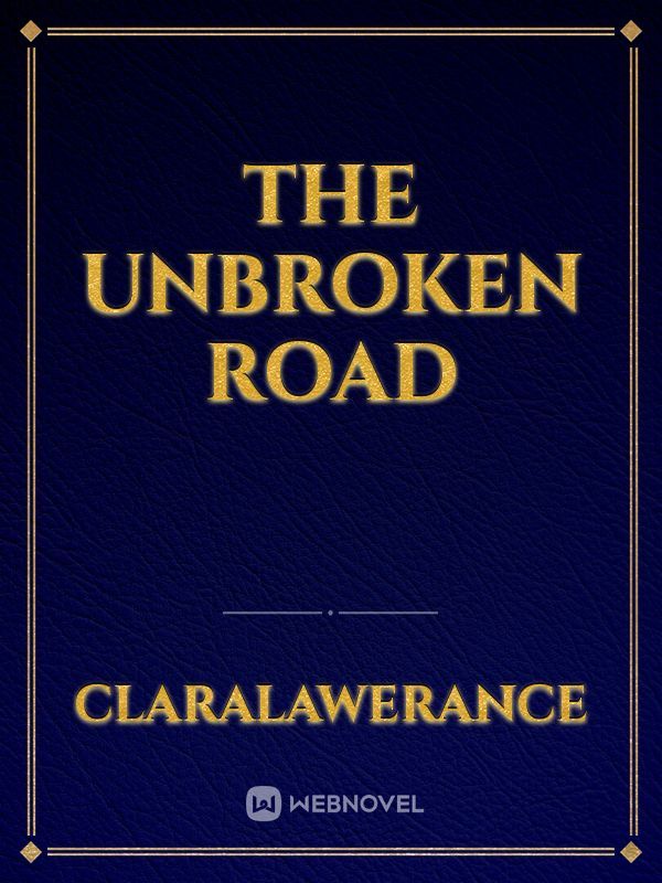 THE UNBROKEN ROAD