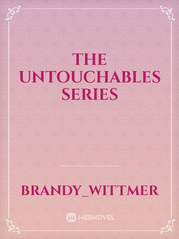 The Untouchables Series