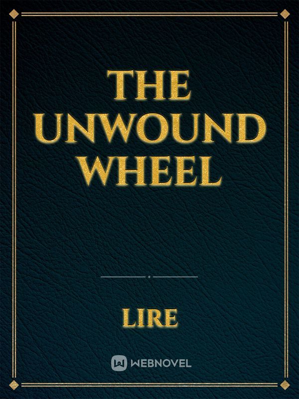 The Unwound Wheel