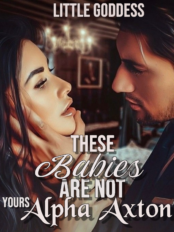 These Babies Are Not Yours, Alpha Axton