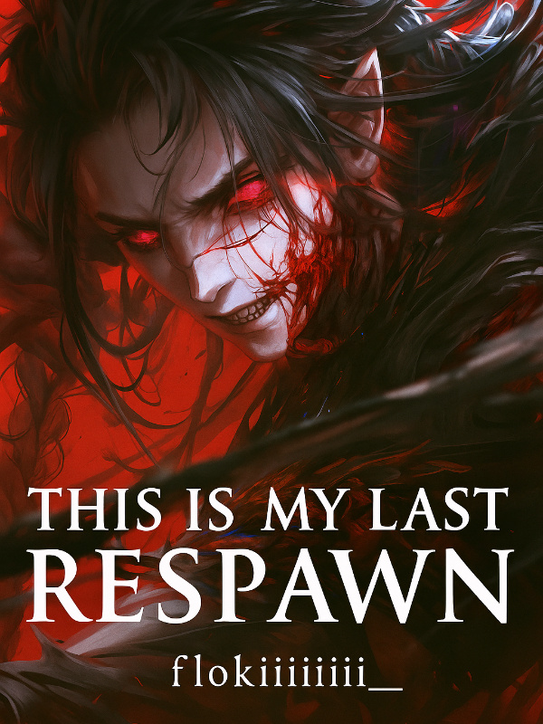 This Is My Last Respawn