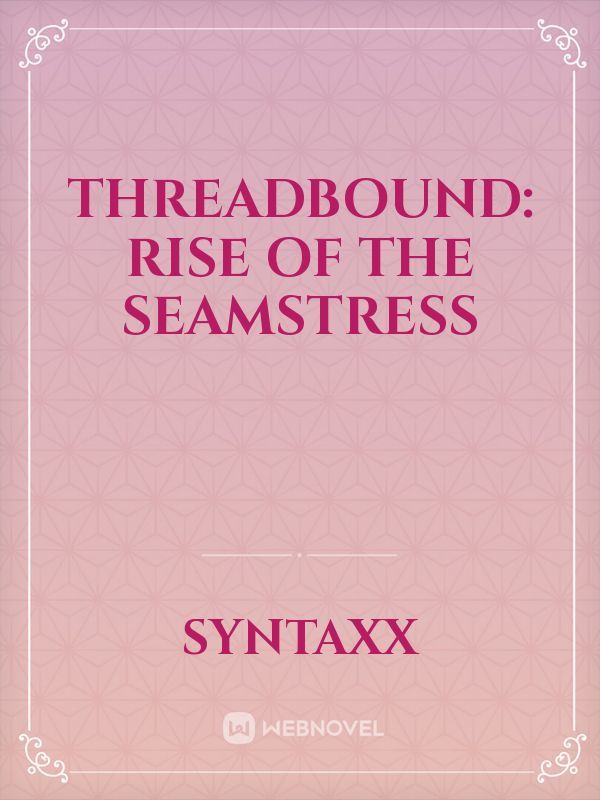 Threadbound: Rise of the Seamstress