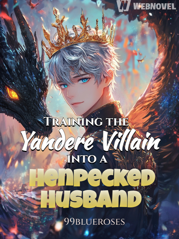 Training the Yandere Villain into a Henpecked Husband
