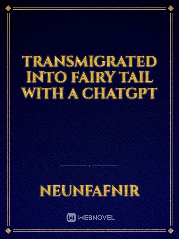 Transmigrated into Fairy Tail with a ChatGPT