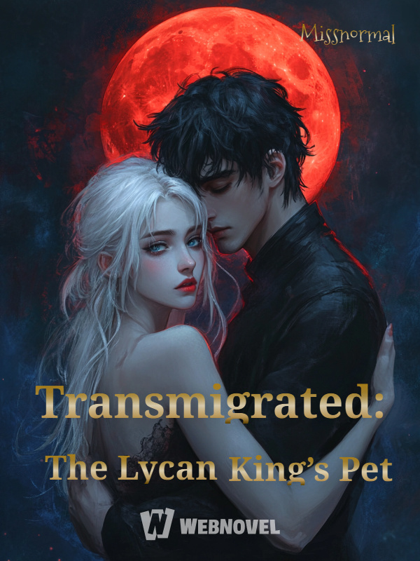 Transmigrated: The Lycan King’s Pet