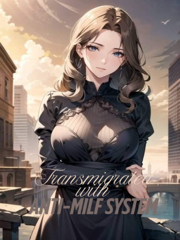 Transmigrated With Anti-MILF System