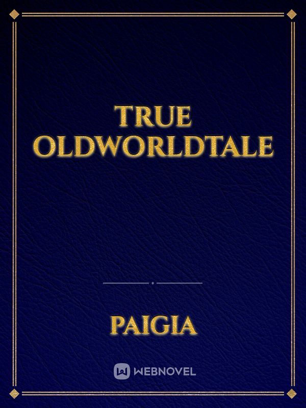 True Oldworldtale