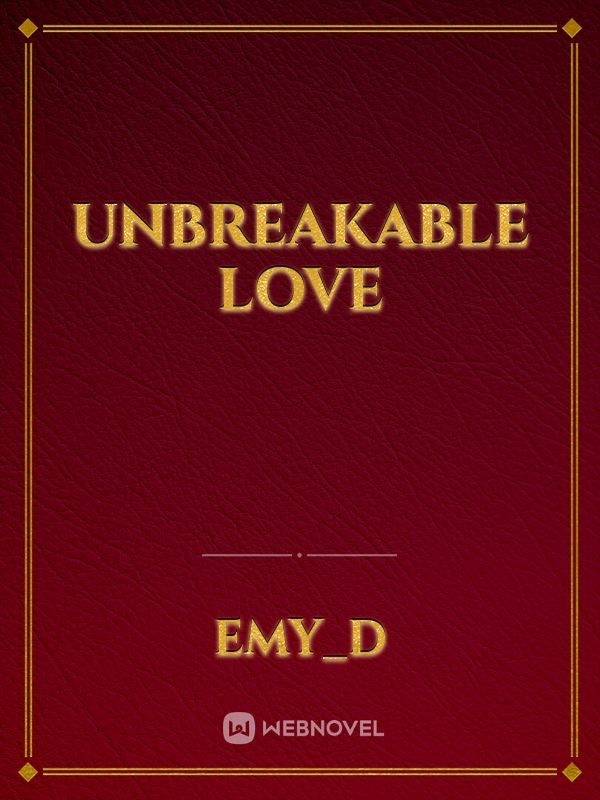 unbreakable love
