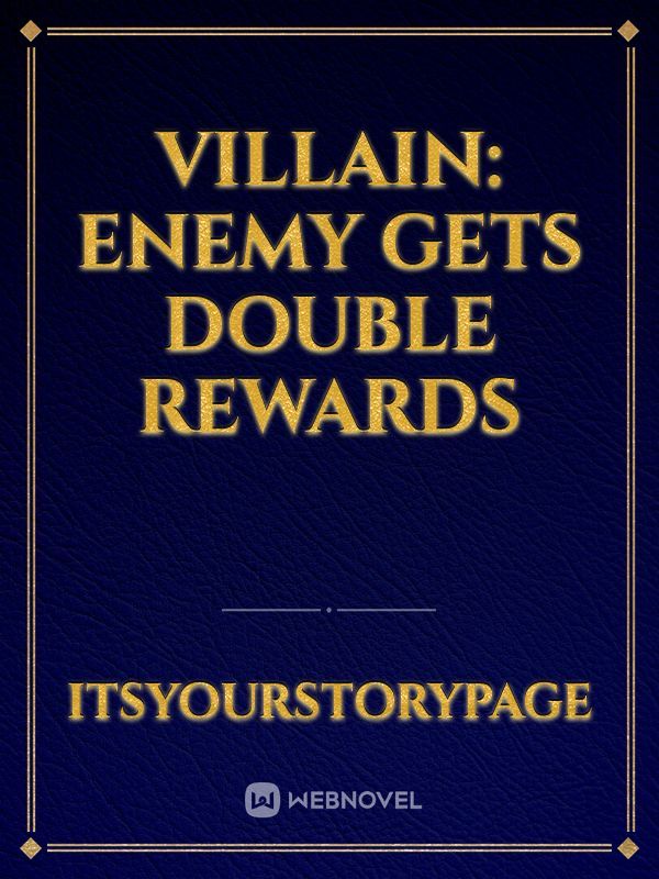 Villain: Enemy Gets Double Rewards