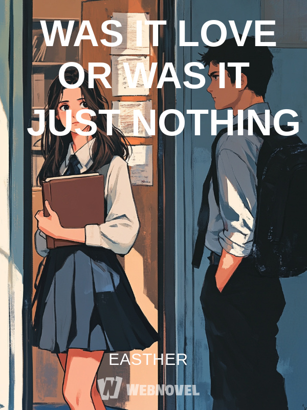 WAS IT LOVE OR WAS IT JUST NOTHING