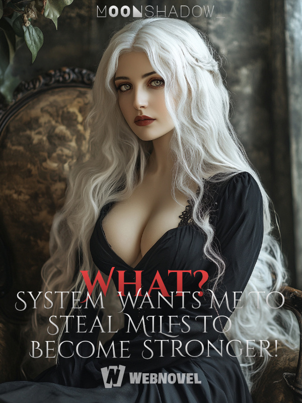 What? System Wants Me To Steal MILFs To Become Stronger!