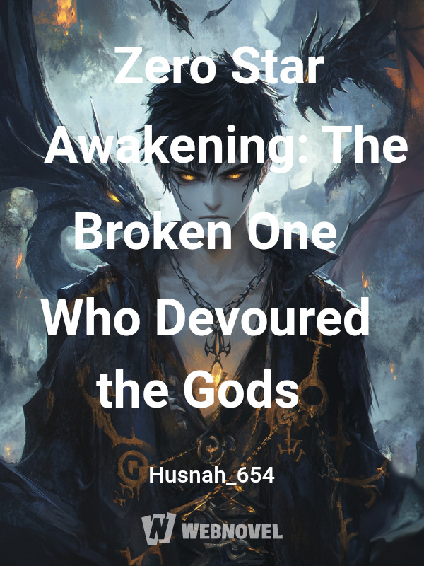 Zero Star Awakening: The Broken One Who Devoured the Gods