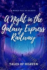 A Night in the Galaxy Express Railway