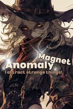 Anomaly: I attract strange things!