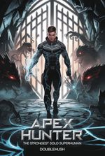 Apex Hunter: The Strongest Solo Superhuman