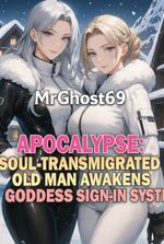 Apocalypse: Soul-Transmigrated Old Man Awakens Goddess Sign-In System