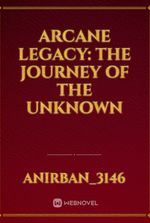 ARCANE LEGACY: The Journey Of The Unknown