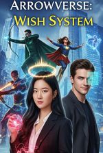Arrowverse : Wish System