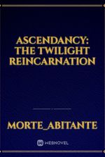 Ascendancy: The Twilight Reincarnation