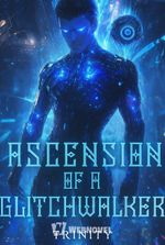 Ascension Of A Glitchwalker