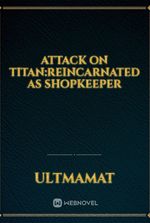 attack on titan:reincarnated as shopkeeper