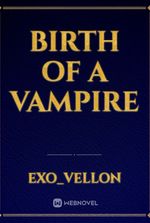 Birth of a Vampire
