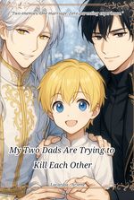 [BL]My Two Dads Are Trying to Kill Each Other