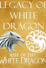 Book 1 : Rise of the White Dragon