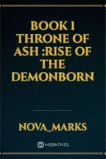 Book 1 Throne of ash :Rise of the DemonBorn
