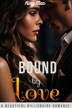 Bound by Love: A beautiful billionaire romance