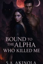 Bound to the Alpha Who Killed Me