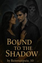 Bound to the Shadow