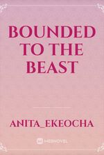 Bounded to the Beast